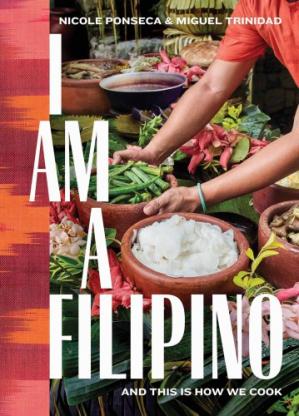 I Am A Filipino And This Is How We Cook Nicole Ponseca Miguel Trinidad