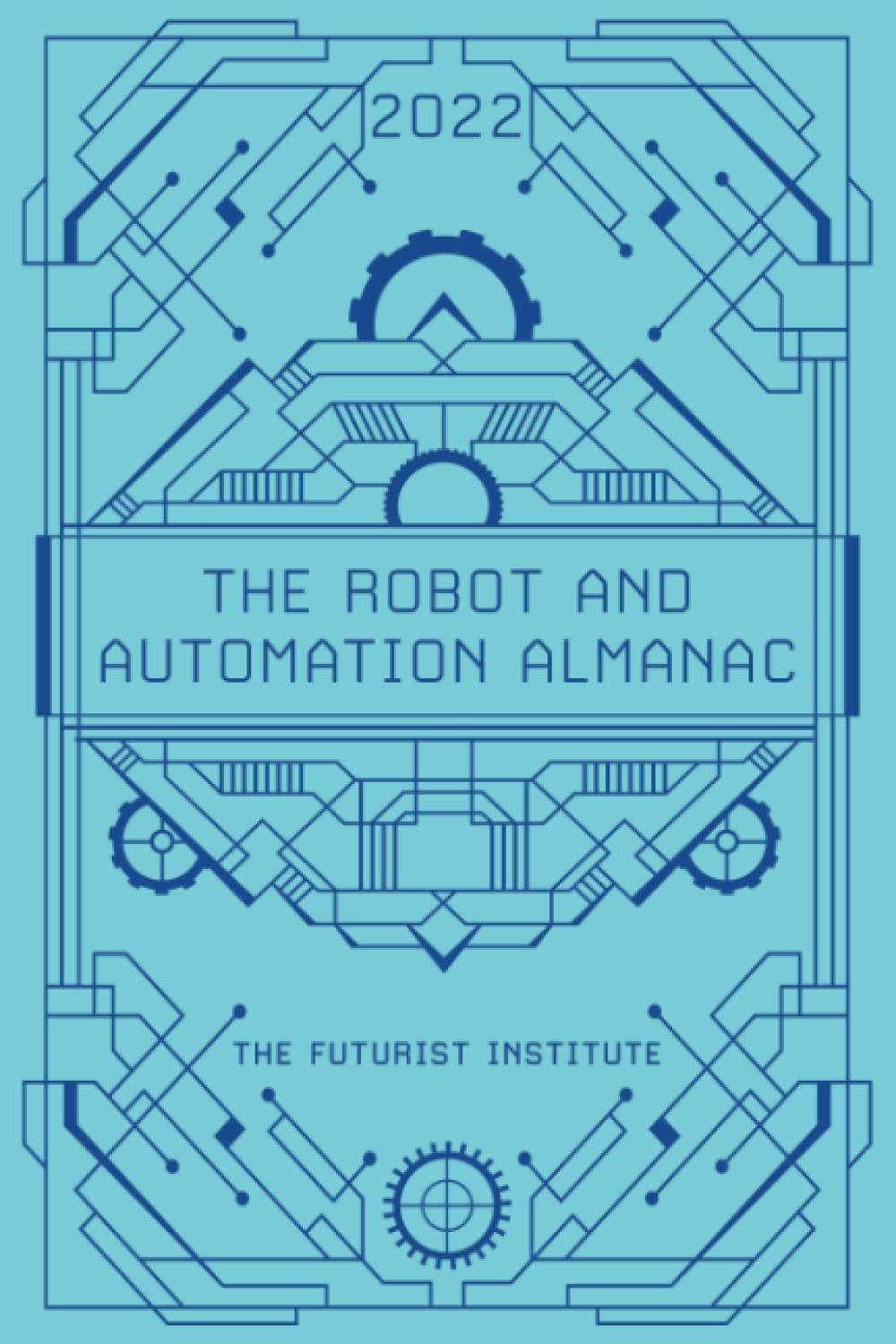 The Robot And Automation Almanac 2022 Jason Schenker