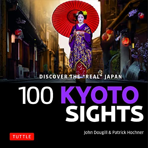 100 Kyoto Sights Discover The Real Japan Dougill John