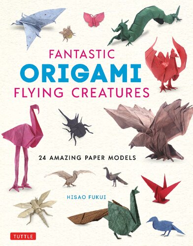 Fantastic Origami Flying Creatures 24 Amazing Paper Models Hisao Fukui