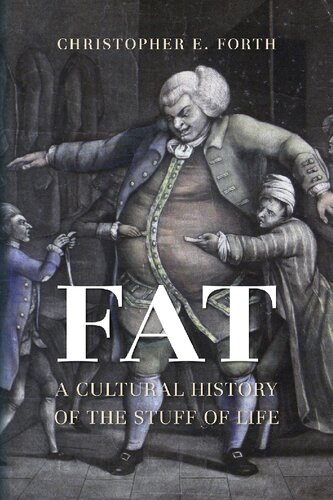 Fat A Cultural History Of The Stuff Of Life Christopher E Forth