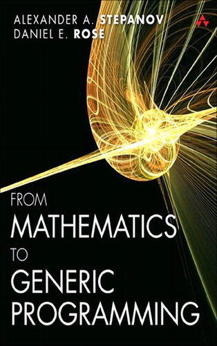 From Mathematics To Generic Programming Alexander A Stepanov