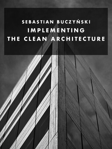 Implementing The Clean Architecture Sebastian Buczyski