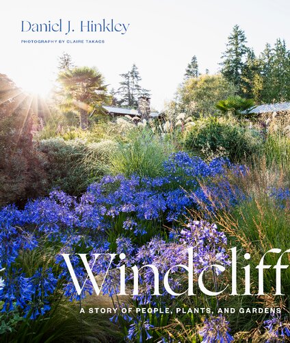 Windcliff A Story Of People Plants And Gardens Daniel J Hinkley