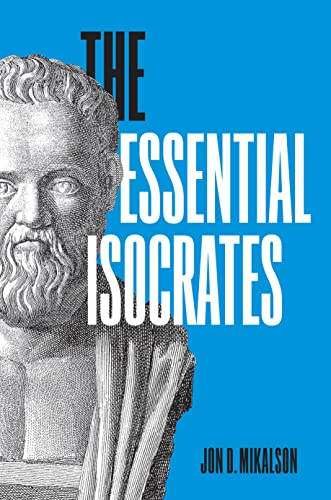The Essential Isocrates Jon D Mikalson