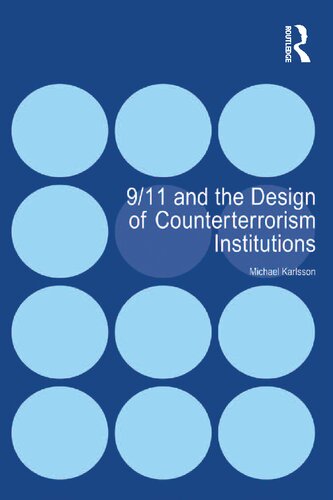 911 And The Design Of Counterterrorism Institutions 1st Edition Michael Karlsson