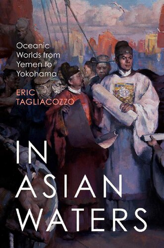 In Asian Waters Oceanic Worlds From Yemen To Yokohama Eric Tagliacozzo