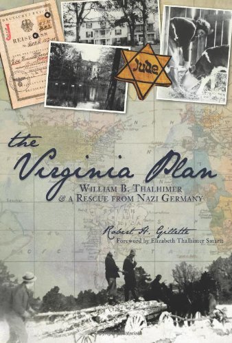 The Virginia Plan William B Thalhimer A Rescue From Nazi Germany Robert H Gillette