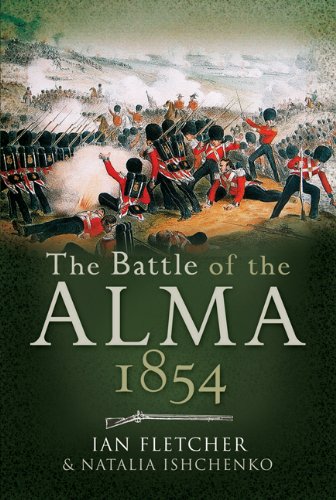 The Battle Of The Alma 1854 First Blood To The Allies In The Crimea Ian Fletcher