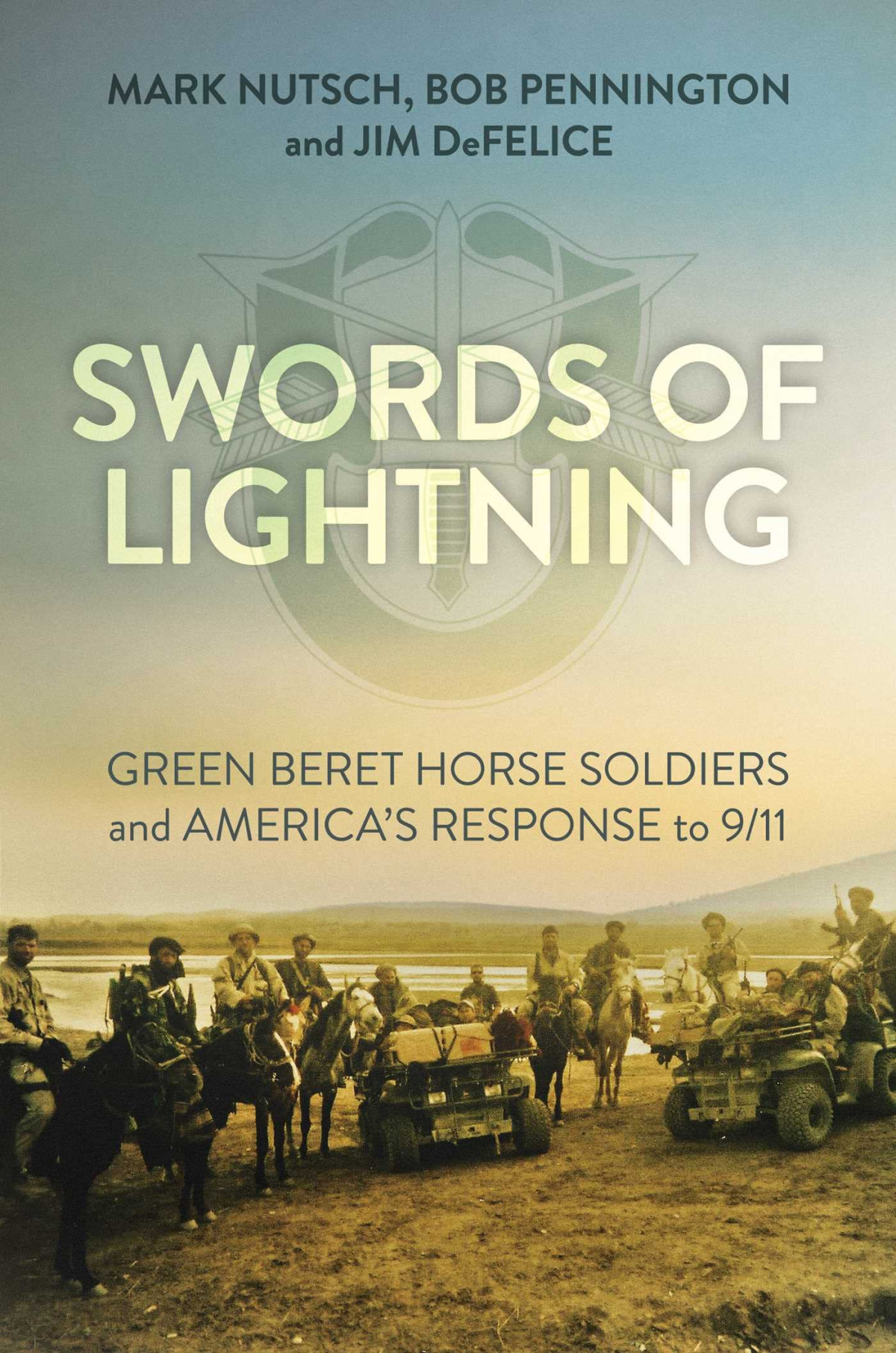Swords Of Lightning Green Beret Horse Soldiers And Americas Response To 911 Mark Nutsch