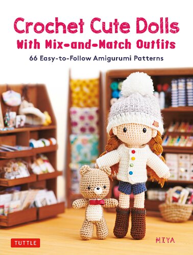 Crochet Cute Dolls With Mixandmatch Outfits 66 Easytofollow Amigurumi Patterns Miya