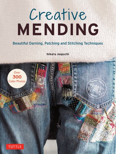 Creative Mending Beautiful Darning Patching And Stitching Techniques Hikaru Noguchi
