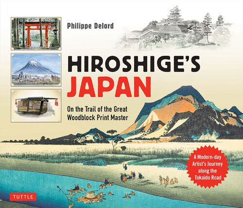 Hiroshiges Japan On The Trail Of The Great Woodblock Print Master Philippe Delord