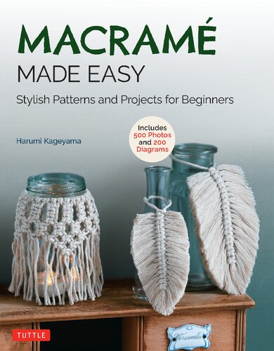 Macram Made Easy Stylish Patterns And Projects For Beginners Harumi Kageyama