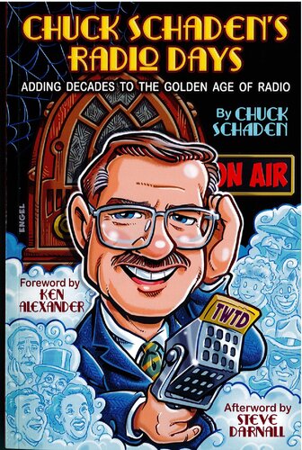 Chuck Schadens Radio Days Adding Decades To The Golden Age Of Radio Chuck Schaden