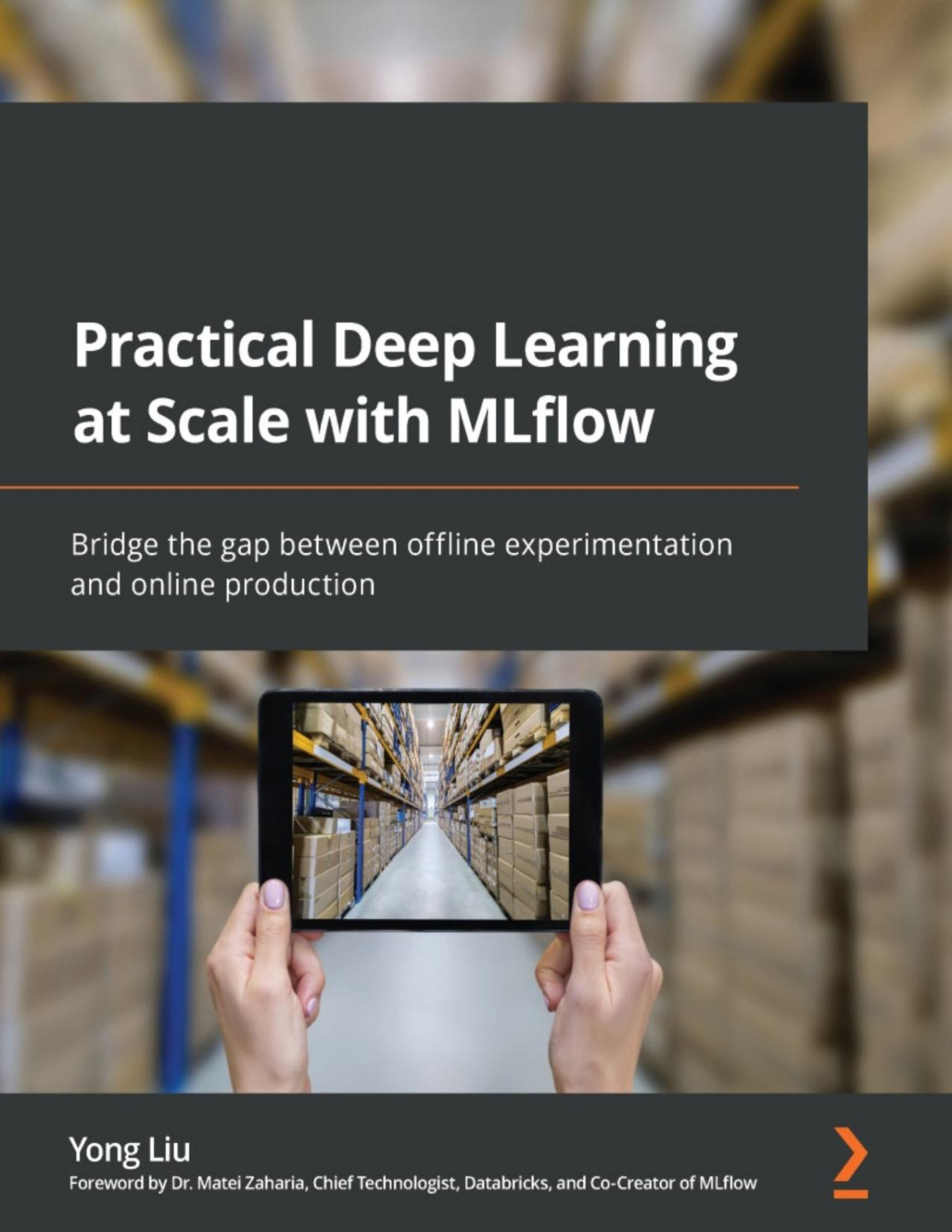 Practical Deep Learning At Scale With Mlflow Bridge The Gap Between Offline Experimentation And Online Production Yong Liu Dr Matei Zaharia
