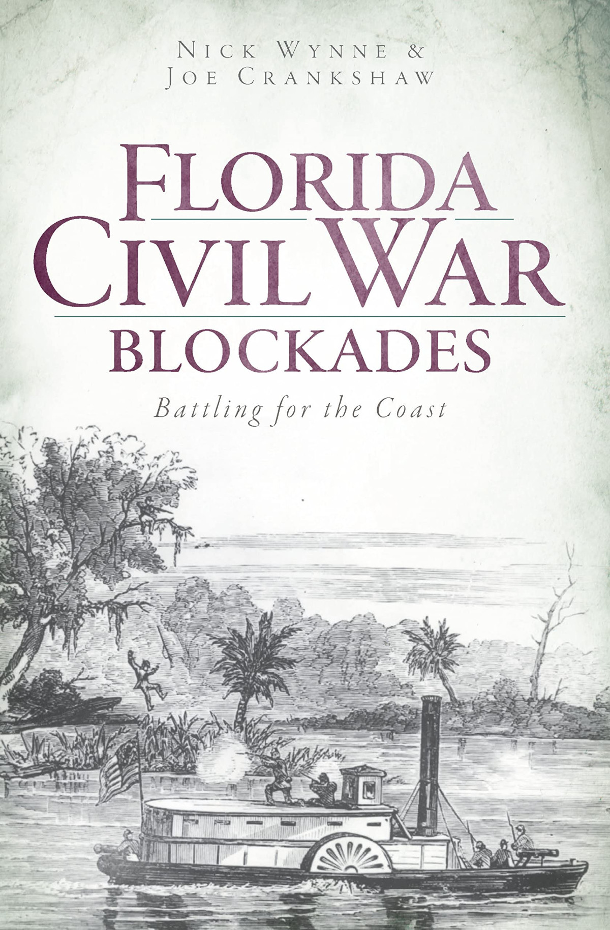 Florida Civil War Blockades Battling For The Coast Nick Wynne