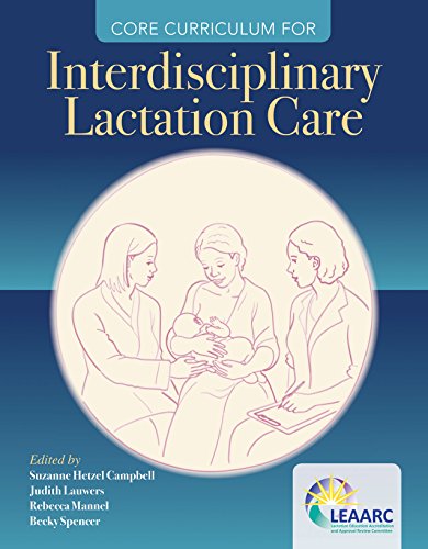 Core Curriculum For Interdisciplinary Lactation Care 1st Edition Lactation Education Accreditation And Approval Review Committee Leaarc