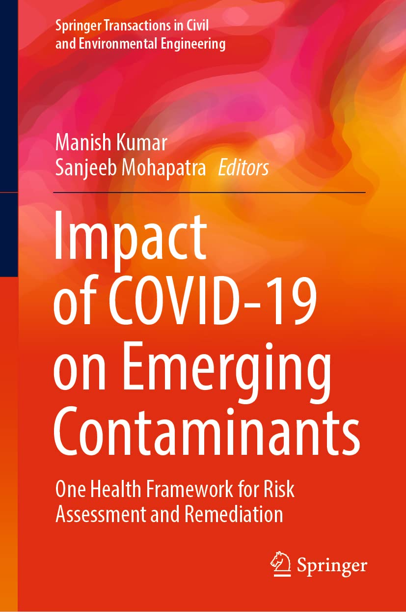 Impact Of Covid19 On Emerging Contaminants One Health Framework For Risk Assessment And Remediation Manish Kumar
