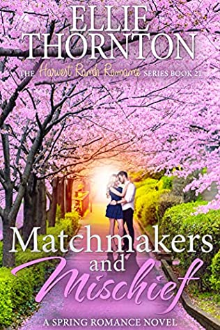 Matchmakers And Mischief Harvest Ranch Romance Book 21 Ellie Thornton