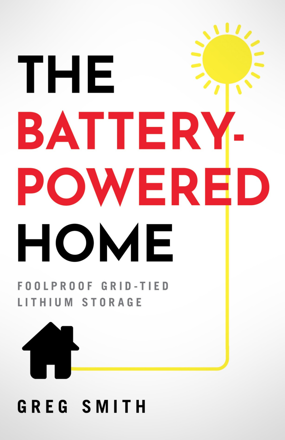 The Batterypowered Home Foolproof Gridtied Lithium Storage Greg Smith