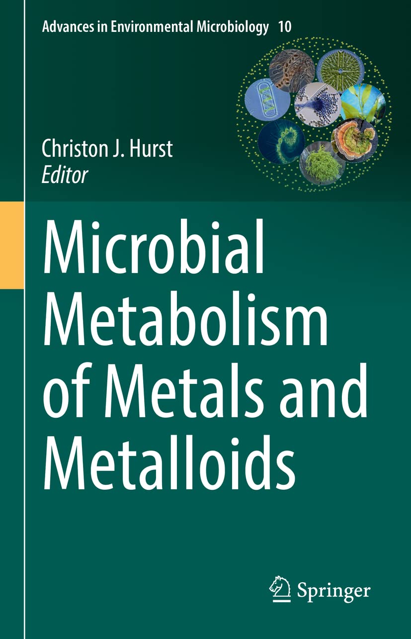 Microbial Metabolism Of Metals And Metalloids 10th Edition Christon J Hurst Editor