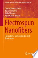 Electrospun Nanofibers Fabrication Functionalisation And Applications Santosh Kumar Tiwari