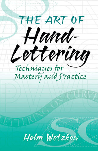 The Art Of Handlettering Techniques For Mastery And Practice Helm Wotzkow