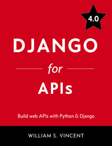 Django For Apis Build Web Apis With Python And Django 40 William S Vincent