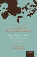 Friendships Of Largeness And Freedom Andrews Tagore And Gandhi An Epistolary Account 19121940 Uma Das Gupta