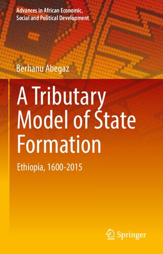A Tributary Model Of State Formation Ethiopia 16002000 Berhanu Abegaz