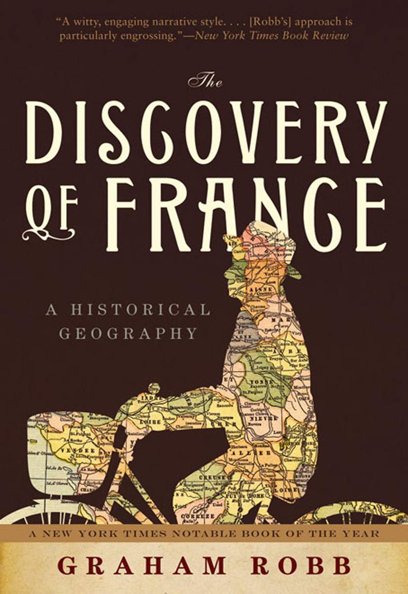 The Discovery Of France A Historical Geography Graham Robb