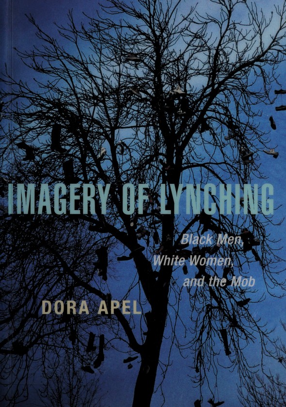 Imagery Of Lynching Black Men White Women And The Mob Apel