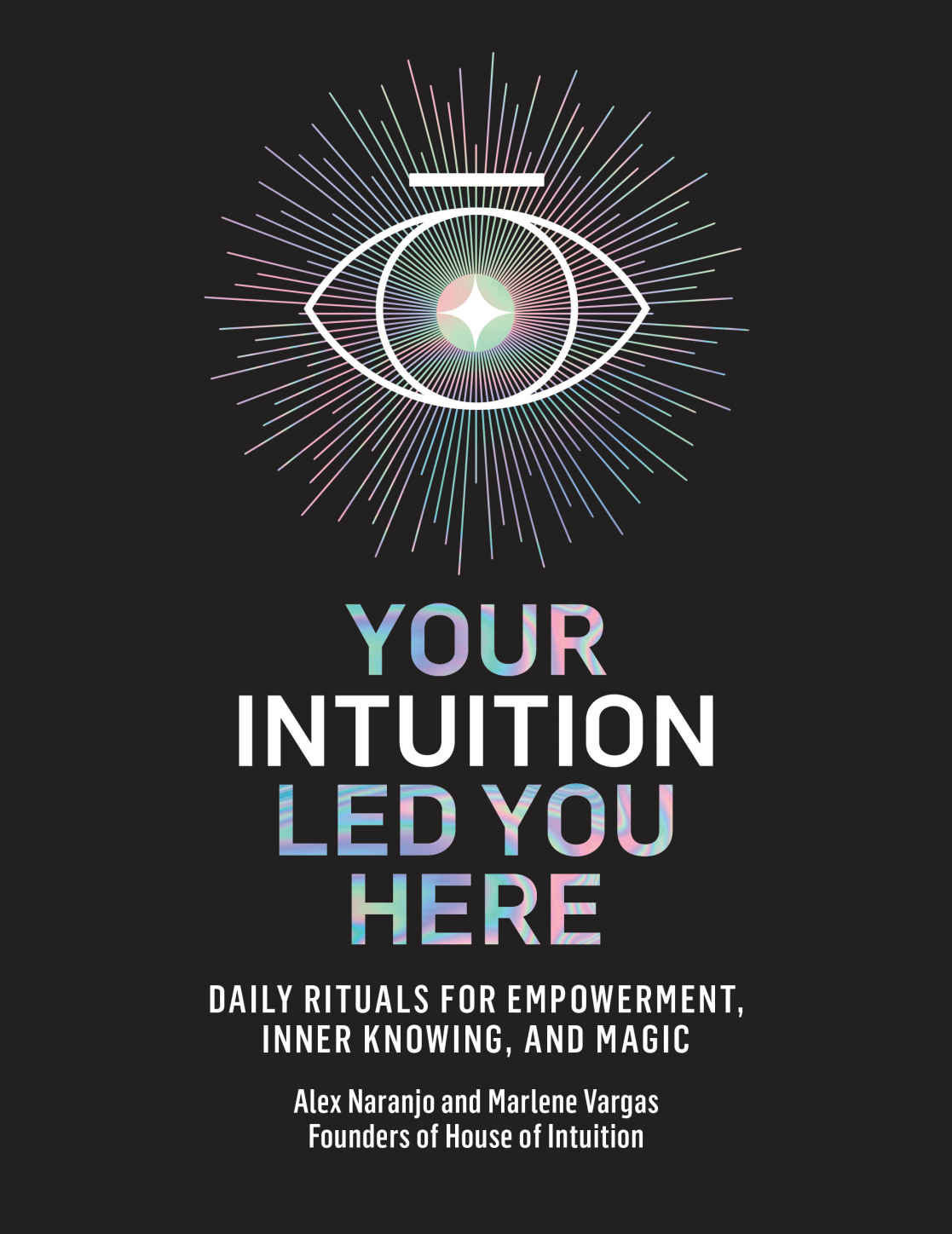 Your Intuition Led You Here Alex Naranjo Marlene Vargas