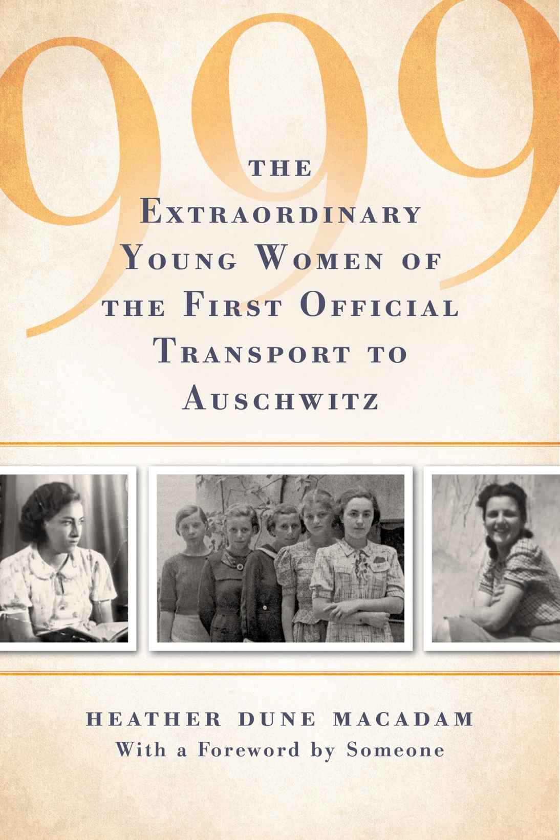999 The Extraordinary Young Women Of The First Official Jewish Transport To Auschwitz Heather Dune Macadam