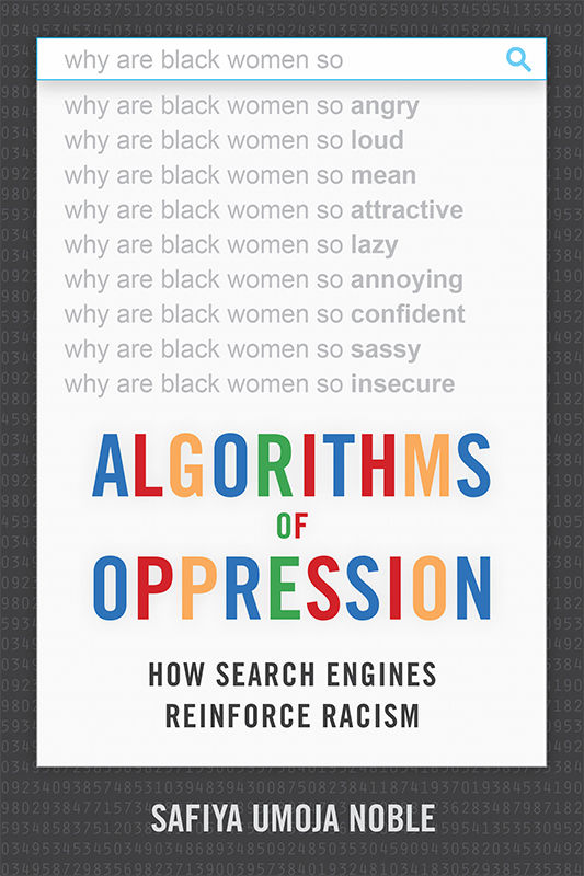 Algorithms Of Oppression Safiya Umoja Noble Safiya Umoja Noble