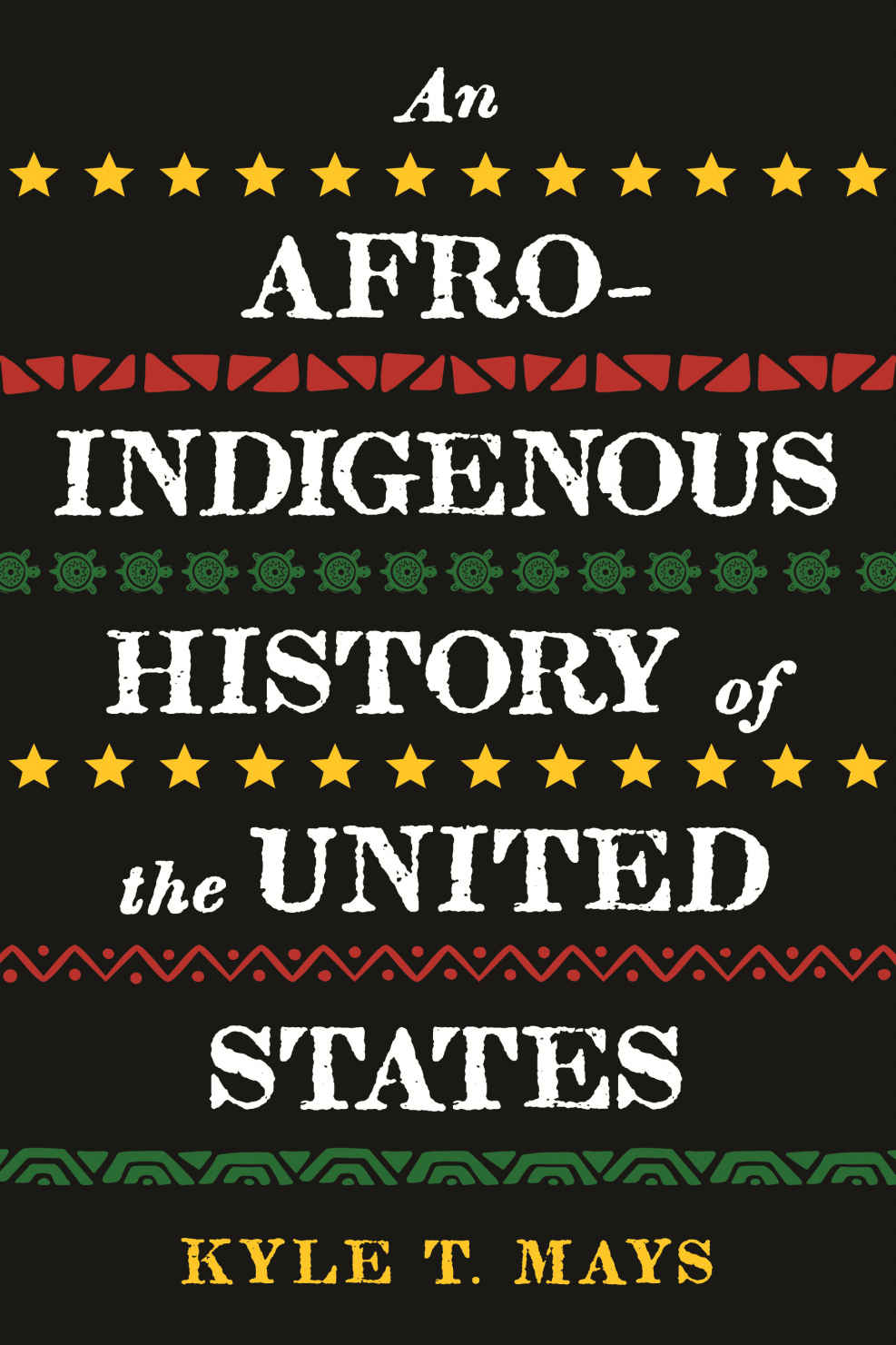 An Afroindigenous History Of The United States Revisioning History Kyle T Mays