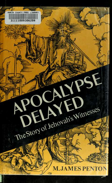 Apocalypse Delayed The Story Of Jehovahs Witnesses James M Penton