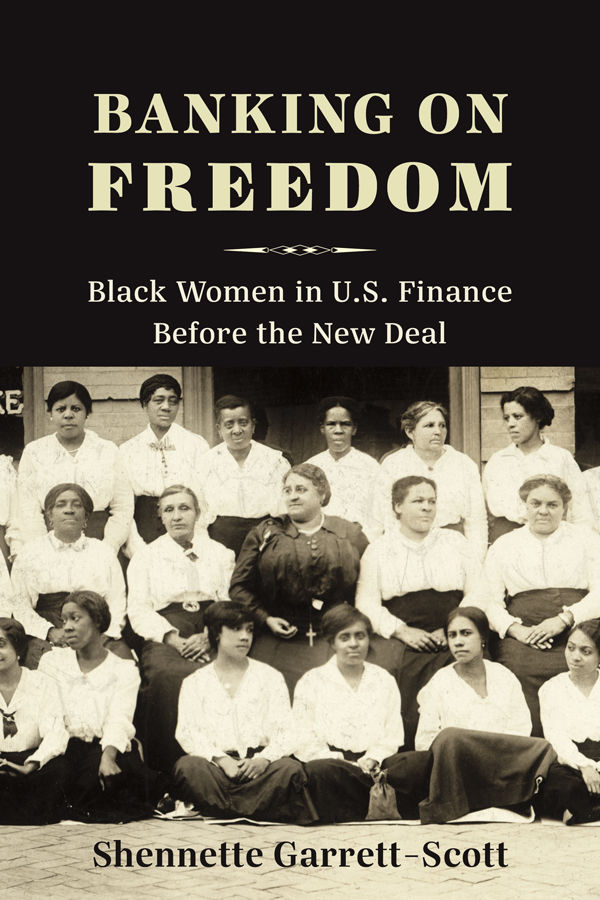 Banking On Freedom Columbia Studies In The History Of Us Capitalism 1st Edition Shennette Garrettscott