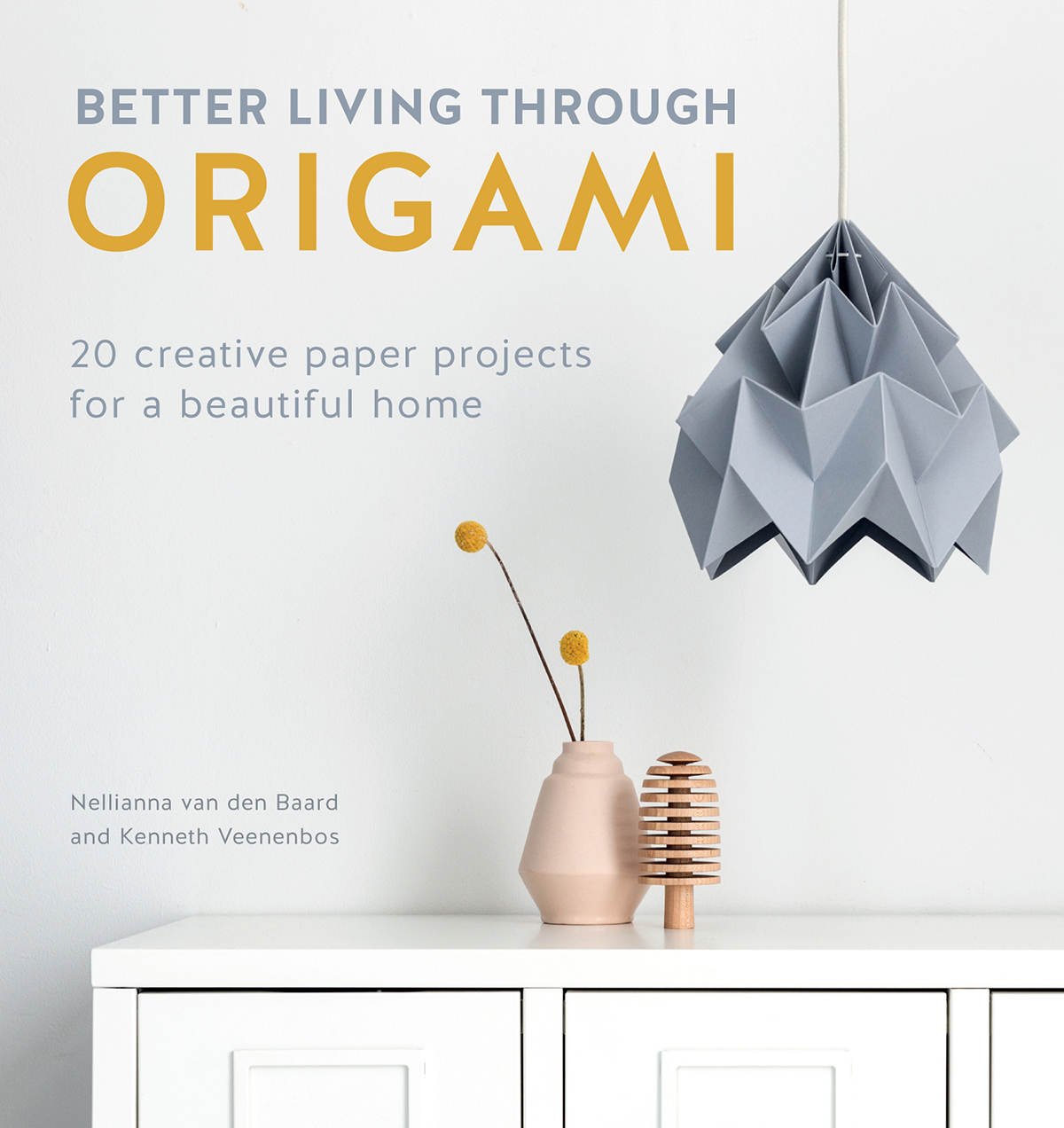 Better Living Through Origami 20 Creative Paper Projects For A Beautiful Home Nellianna Van Den Baard
