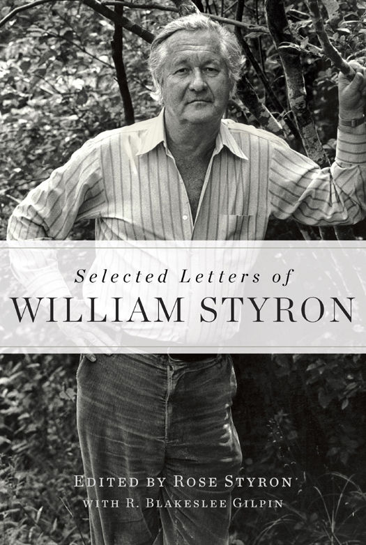 Selected Letters Of William Styron Rose Styron