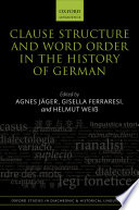 Clause Structure And Word Order In The History Of German Agnes Jger