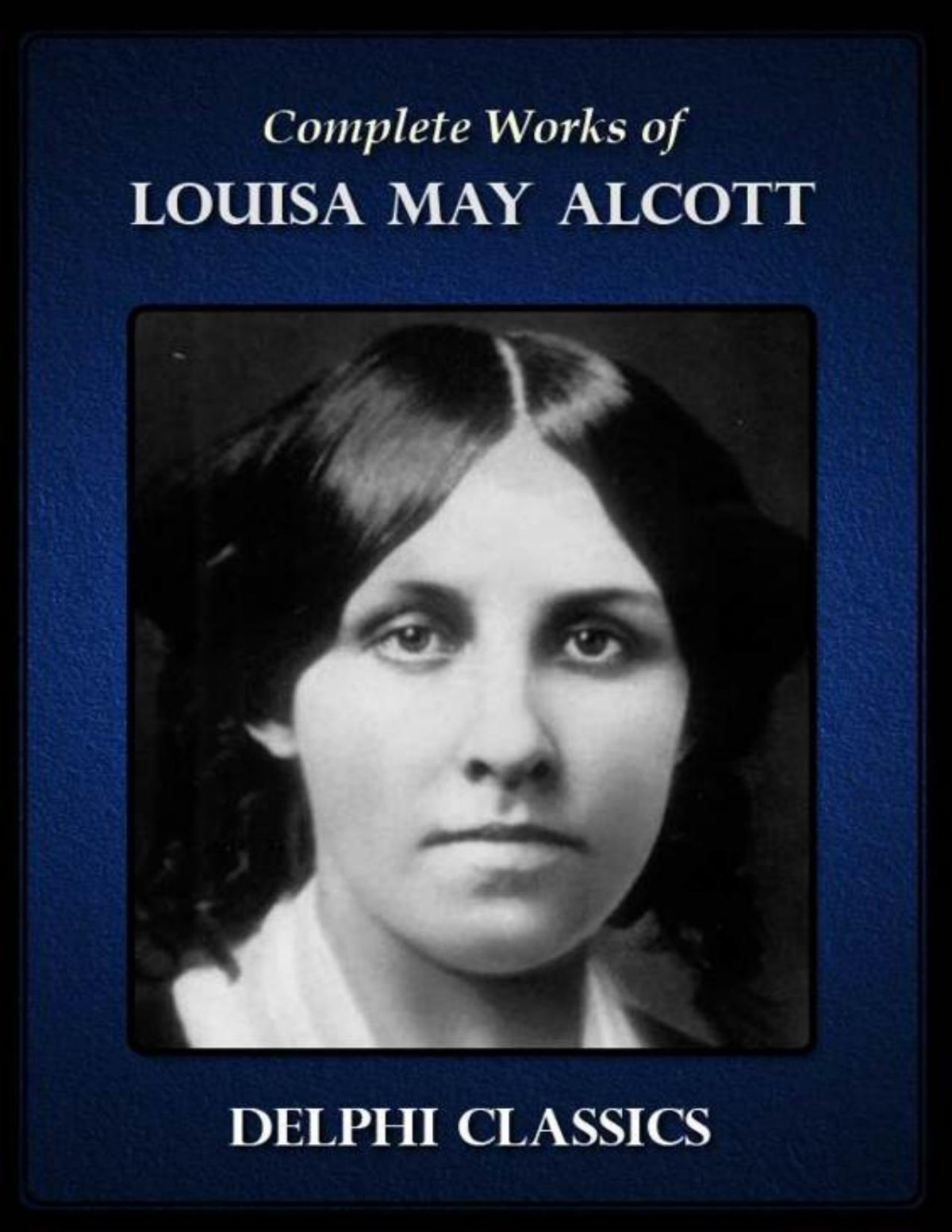 Complete Works Of Louisa May Alcott Illustrated Louisa May Alcott