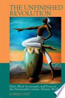 The Unfinished Revolution Haiti Black Sovereignty And Power In The Nineteenthcentury Atlantic World Karen Salt