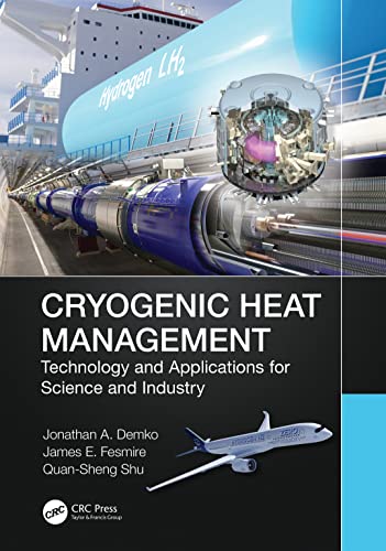 Cryogenic Heat Management Technology And Applications For Science And Industry 1st Edition James E Fesmire