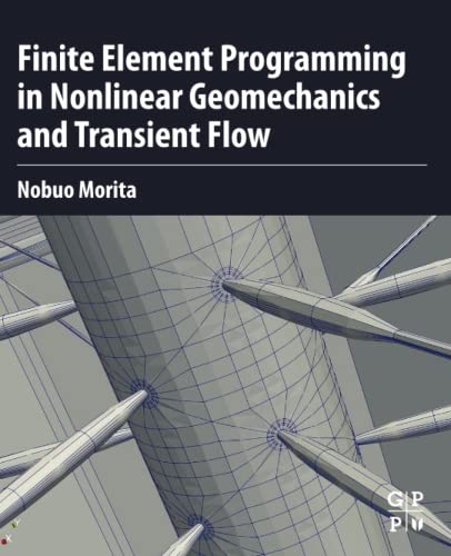 Finite Element Programming In Nonlinear Geomechanics And Transient Flow 1st Edition Nobuo Morita