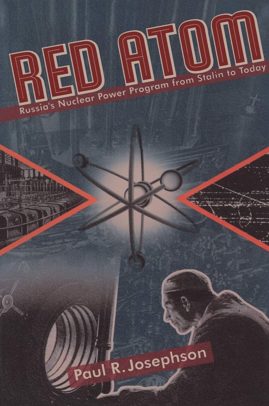 Red Atom Russias Nuclear Power Program From Stalin To Today Russian And East European Studies 1st Edition Paul Josephson