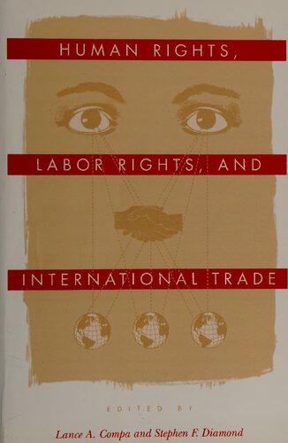 Human Rights Labor Rights And International Trade Pennsylvania Studies In Human Rights 1st Edition Lance A Compa Editor