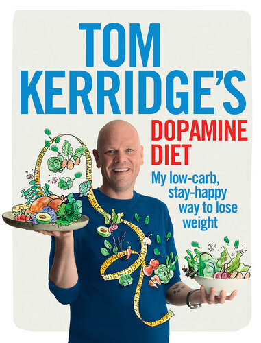 Tom Kerridges Dopamine Diet My Lowcarb Stayhappy Way To Lose Weight Tom Kerridge