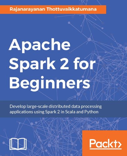 Apache Spark 2 For Beginners Rajanarayanan Thottuvaikkatumana